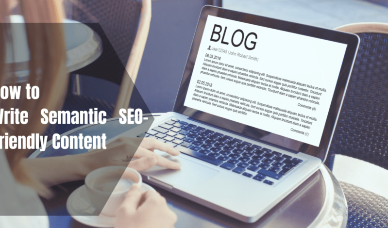 How to Write Semantic SEO-Friendly Content