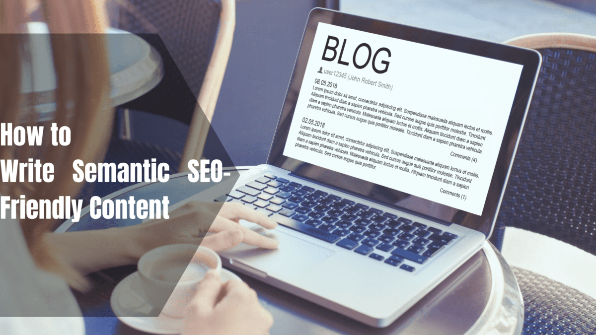 How to Write Semantic SEO-Friendly Content