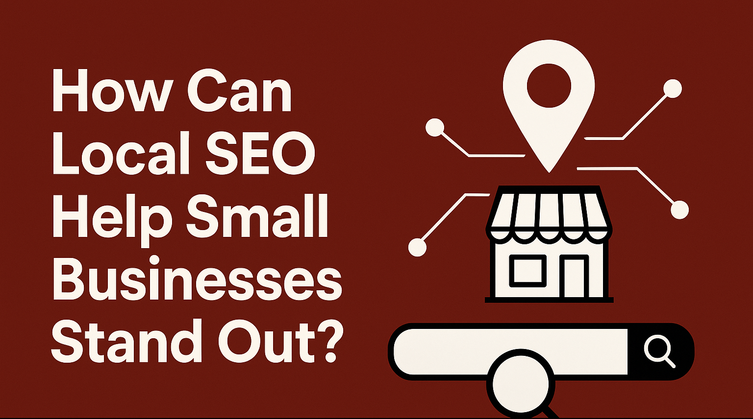 How Can Local SEO Help Small Businesses Stand Out